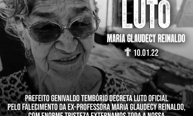 Prefeitura decreta luto oficial pelo falecimento da professora aposentada Maria Glaudecy Reinaldo.