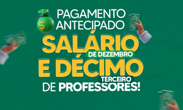Prefeitura de Prata antecipa pagamento de salário para 15 de dezembro dos professores e mais décimo terceiro.