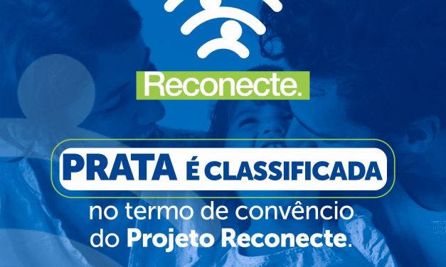 Cidade da Prata é classificada no Projeto Reconecte.