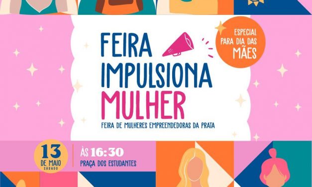 EM PRATA: “Pra Elas” promove a 1° Feira Impulsionar Mulher no próximo sábado.