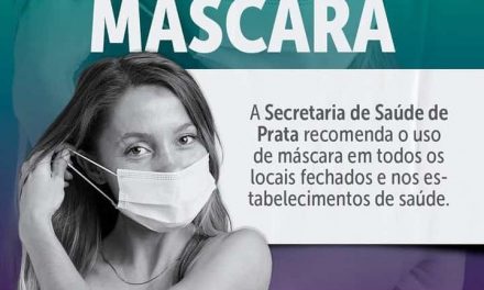 SECRETARIA DE SAÚDE DE PRATA RECOMENDA O USO DE MÁSCARA EM LOCAIS FECHADOS.
