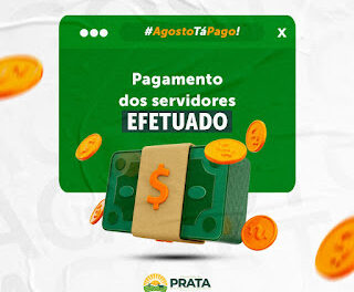 Prefeitura da Prata realizou pagamento dos servidores municipais referente ao mês de Agosto.